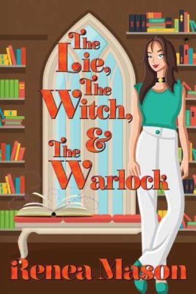 The Lie, the Witch, and the Warlock - Renea Mason - Livros - CreateSpace Independent Publishing Platf - 9781722984915 - 30 de agosto de 2018