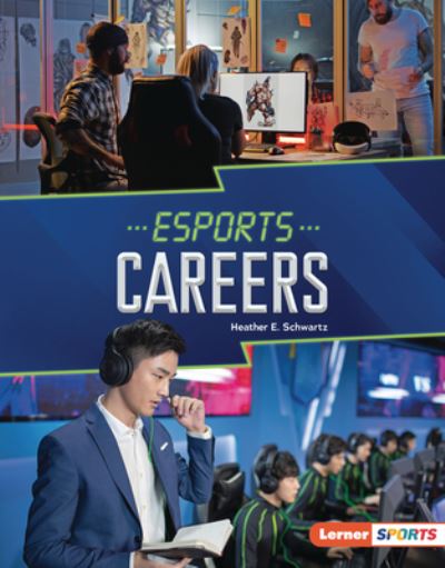 Esports Careers - Heather E. Schwartz - Kirjat - Lerner Publishing Group - 9781728490915 - tiistai 1. elokuuta 2023