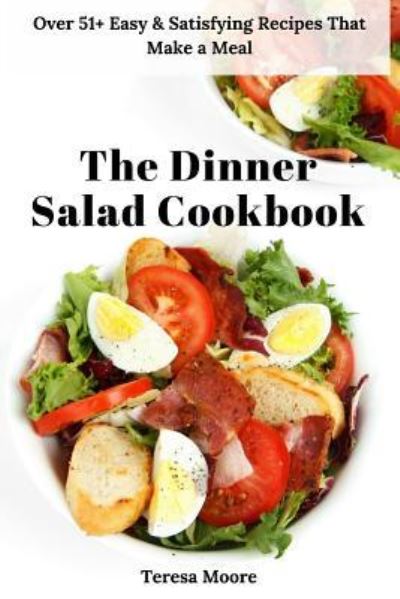 Cover for Teresa Moore · The Dinner Salad Cookbook (Paperback Book) (2018)