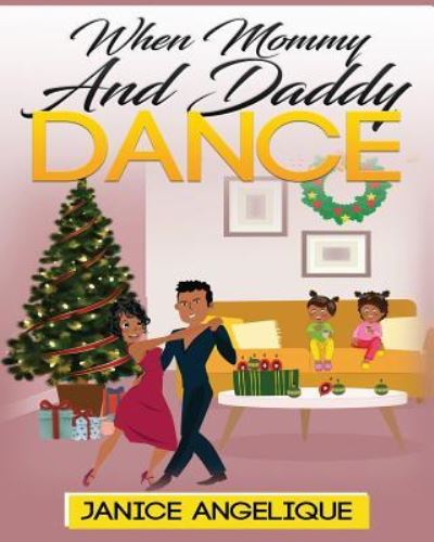 Cover for Janice Angelique · When mommy and daddy dance (Taschenbuch) (2018)