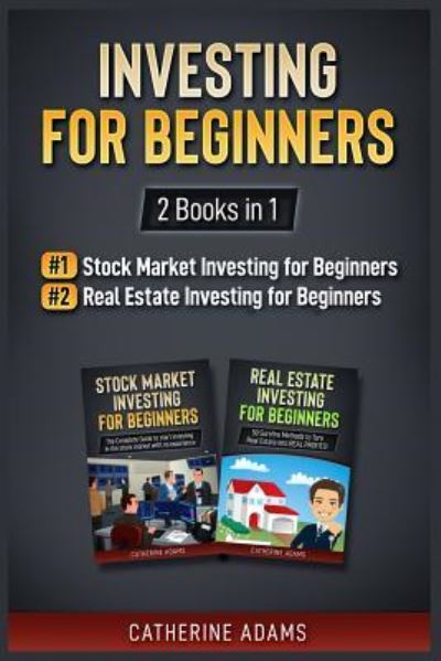 Investing for Beginners - Catherine Adams - Books - Independently Published - 9781730734915 - November 1, 2018