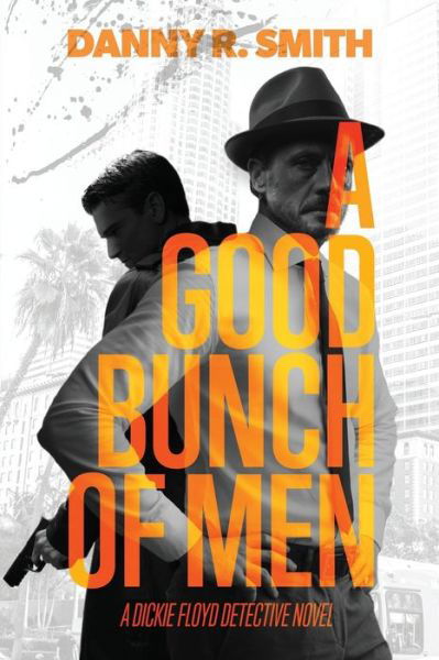 Cover for Danny R. Smith · A Good Bunch of Men (Paperback Book) (2018)