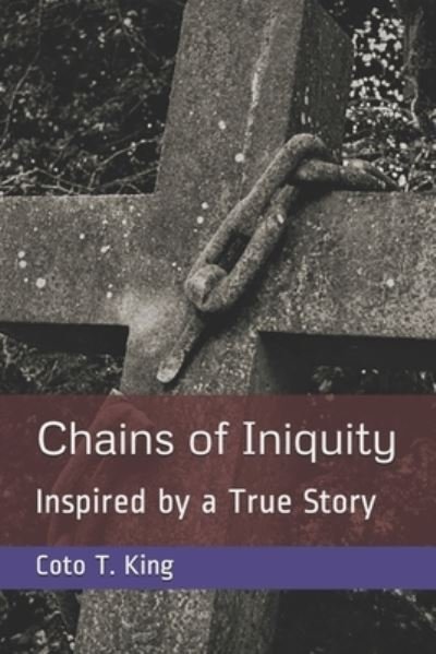Cover for Coto T King · Chains of Iniquity (Pocketbok) (2020)
