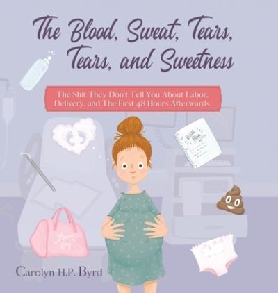 Cover for Carolyn H. P. Byrd · Blood, Sweat, Tears, Tears, and Sweetness (Book) (2022)