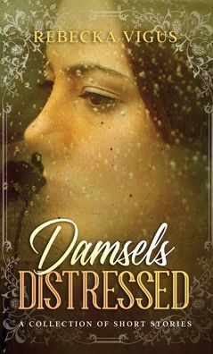 Cover for Rebecka Vigus · Damsels Distressed (Hardcover Book) (2021)