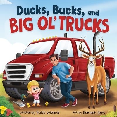 Cover for Truitt Wieland · Ducks, Bucks, and Big Ol' Trucks (Paperback Book) (2022)