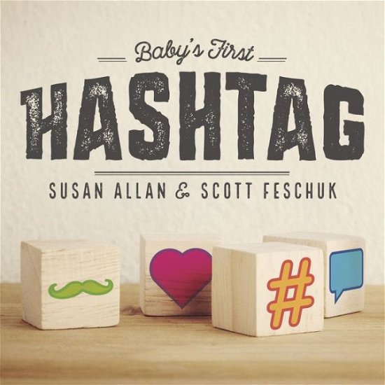 Cover for Scott Feschuk · Baby's First Hashtag (Hardcover Book) (2018)