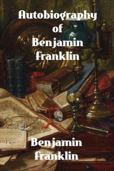 Cover for Benjamin Franklin · Autobiography of Benjamin Franklin (Bog) (2023)