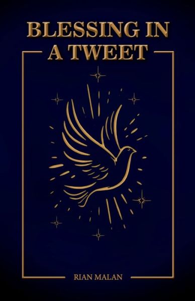 Blessings in A Tweet - Rian Malan - Bücher - Digital on Demand - 9781776361915 - 1. März 2022