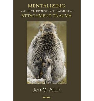 Cover for Jon G. Allen · Mentalizing in the Development and Treatment of Attachment Trauma - The Developments in Psychoanalysis Series (Paperback Bog) (2013)