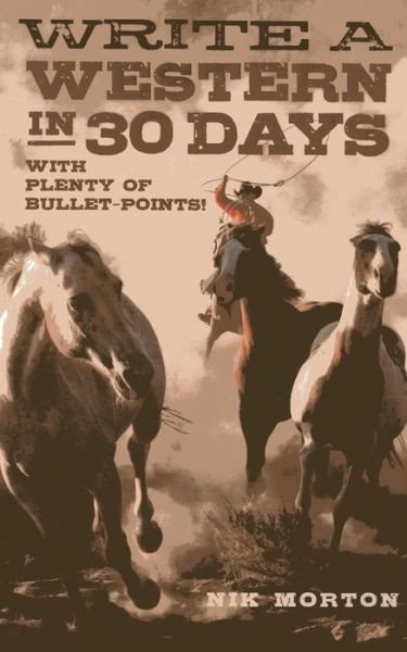 Cover for Nik Morton · Write a Western in 30 Days – with plenty of bullet–points! (Paperback Bog) (2013)