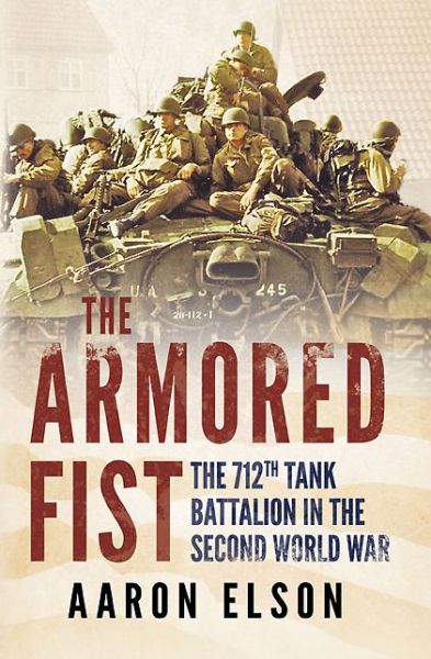 Cover for Aaron Elson · Armores Fist:The 72th Battalion in the Second World War (Hardcover Book) (2012)