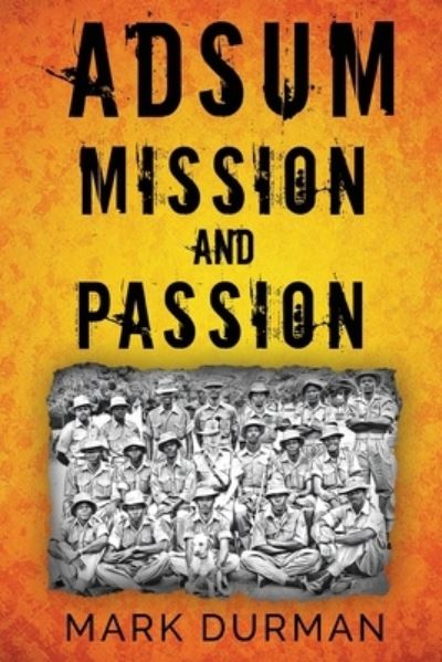 Adsum: Mission and Passion - Mark Durman - Books - Pegasus Elliot Mackenzie Publishers - 9781784658915 - October 29, 2020
