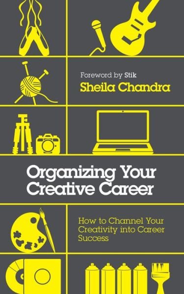 Cover for Sheila Chandra · Organizing Your Creative Career: How to Channel Your Creativity into Career Success (Pocketbok) [New edition] (2020)