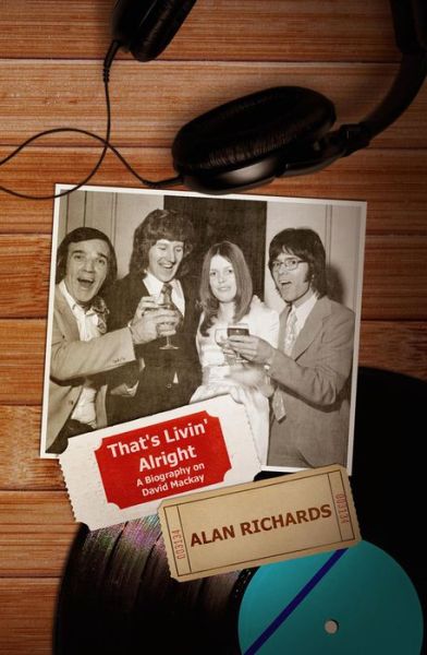 Cover for Alan Richards · That's Livin' Alright: A Biography on David Mackay (Taschenbuch) (2018)