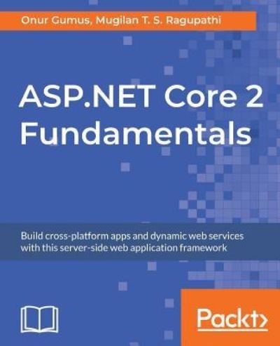 Cover for Onur Gumus · ASP.NET Core 2 Fundamentals: Build cross-platform apps and dynamic web services with this server-side web application framework (Taschenbuch) (2018)