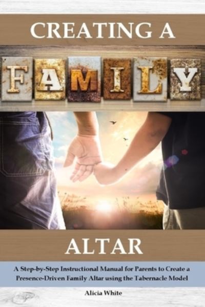 Cover for Alicia White · Creating a Family Altar (Taschenbuch) (2019)