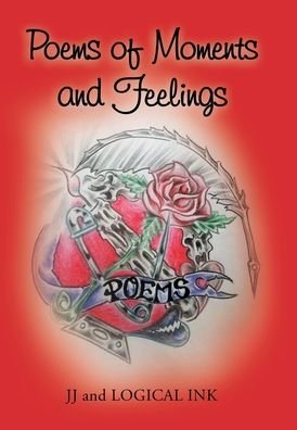 Cover for Jj and Logical Ink · Poems of Moments and Feelings (Hardcover bog) (2020)