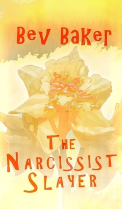 Cover for Bev Baker · The Narcissist Slayer (Hardcover bog) (2023)