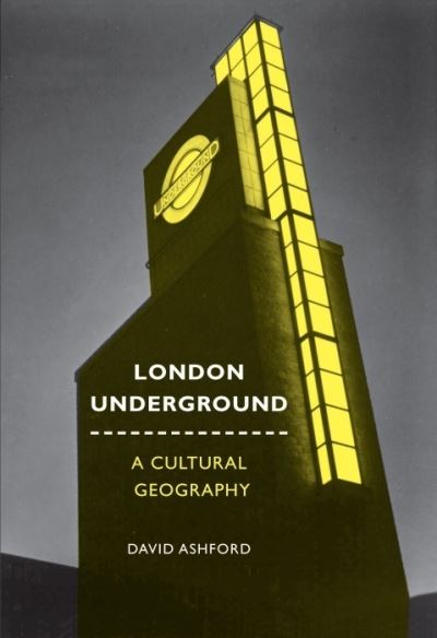 David Ashford · London Underground: A Cultural Geography (Paperback Book) (2025)