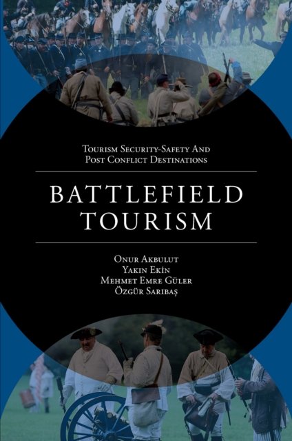 Battlefield Tourism - Tourism Security-Safety and Post Conflict Destinations (Innbunden bok) (2024)