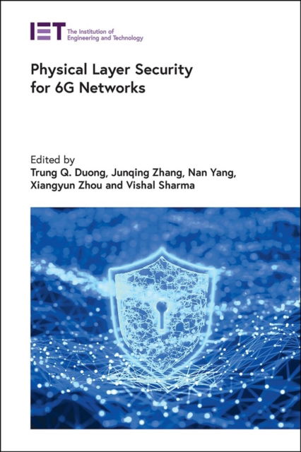 Physical Layer Security for 6G Networks - Telecommunications - - Books - Institution of Engineering and Technolog - 9781839536915 - May 7, 2024