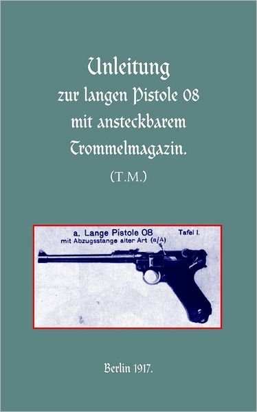 Cover for Press, Naval &amp; Military · Long Luger Pistol (1917) (Paperback Book) (2003)