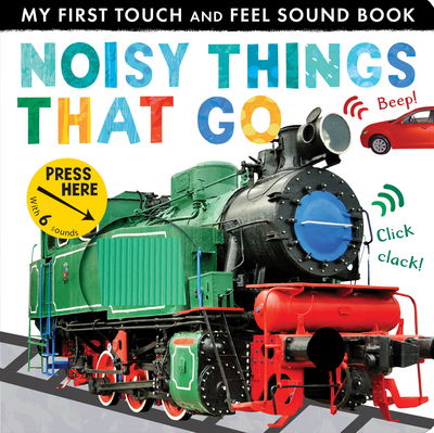 Cover for Libby Walden · Noisy Things That Go - My First Touch and Feel Sound Book (Bok) (2018)