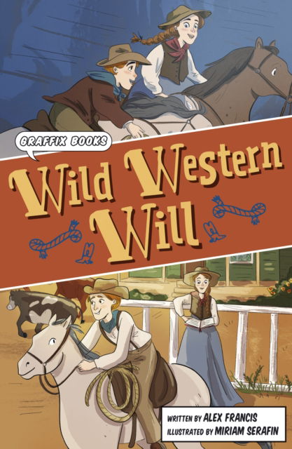 Wild Western Will: (Graphic Reluctant Reader) - Maverick Graphic Reluctant Readers - Alex Francis - Books - Maverick Arts Publishing - 9781848868915 - August 28, 2022