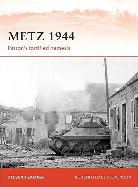Cover for Steven J. Zaloga · Metz 1944: Patton’s fortified nemesis - Campaign (Taschenbuch) (2012)