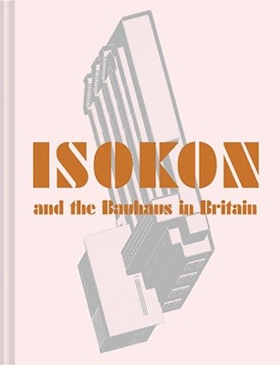 Cover for Leyla Daybelge · Isokon and the Bauhaus in Britain (Hardcover bog) (2019)