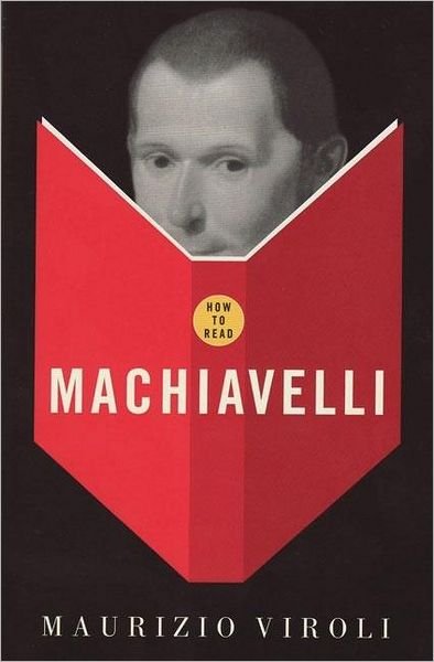 Cover for Maurizio Viroli · How To Read Machiavelli - How to Read (Paperback Bog) (2008)
