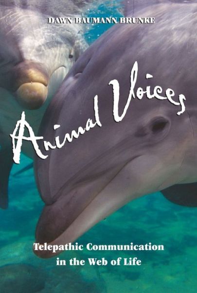 Cover for Dawn Baumann Brunke · Animal Voices: Telepathic Communications in the Web of Life (Paperback Book) [Original Ed. edition] (2002)