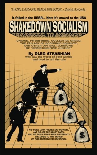 Cover for Oleg Atbashian · Shakedown Socialism: Unions, Pitchforks, Collective Greed, the Fallacy of Economic Equality, and Other Optical Illusions of &quot;Redistributive Justice&quot; (Paperback Book) (2010)