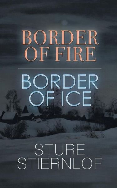 Sture Stiernlof · Border of Fire, Border of Ice (Paperback Book) (2014)