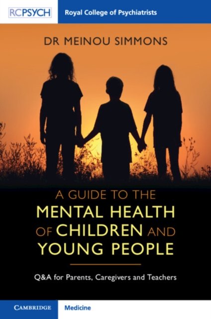 Cover for Meinou Simmons · A Guide to the Mental Health of Children and Young People: Q&amp;A for Parents, Caregivers and Teachers (Paperback Book) (2022)
