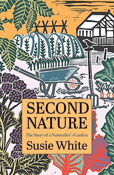 Cover for Susie White · Second Nature: The Story of a Naturalist's Garden (Paperback Book) (2024)