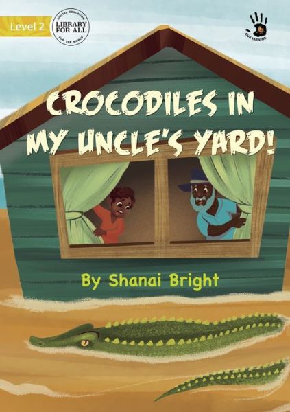 Cover for Shanai Bright · Crocodiles in My Uncle's Yard! (Paperback Book) (2022)