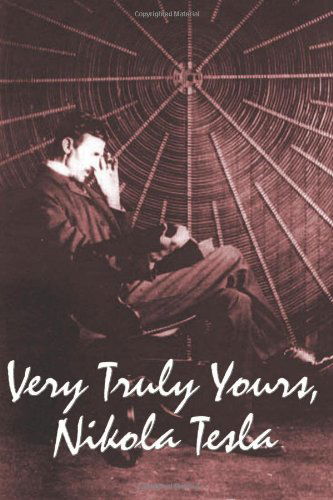 Cover for Nikola Tesla · Very Truly Yours, Nikola Tesla (Paperback Book) (2007)