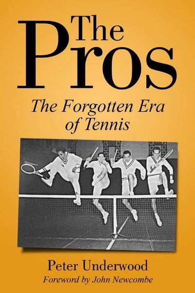 Cover for Peter Underwood · The Pros: The Forgotten Era Of Tennis (Paperback Book) (2019)