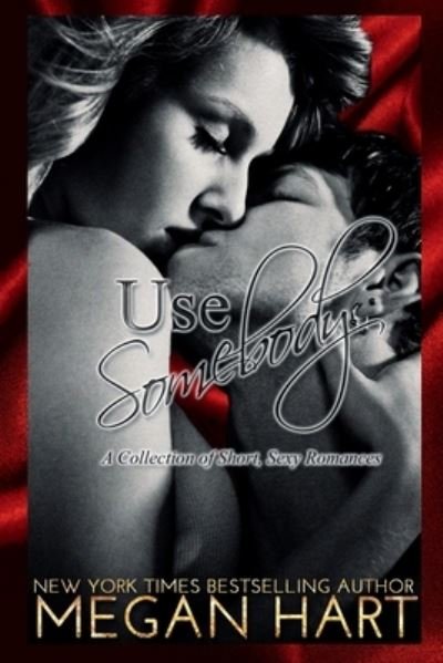 Cover for Megan Hart · Use Somebody (Paperback Book) (2019)