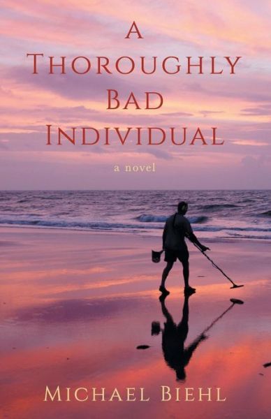 Cover for Michael Biehl · A Thoroughly Bad Individual (Paperback Book) (2015)