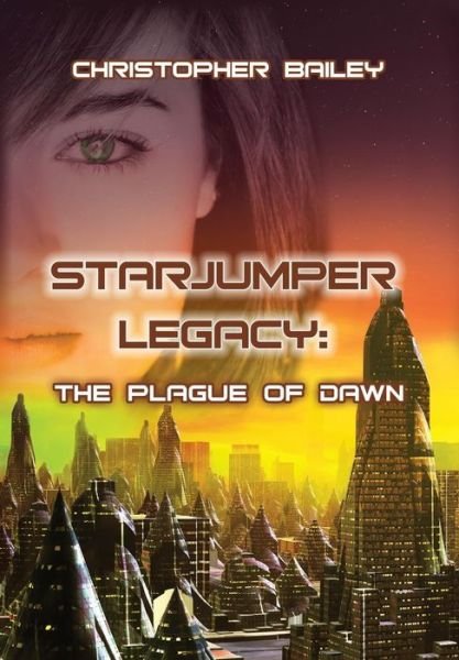Cover for Christopher Bailey · Starjumper Legacy: the Plague of Dawn (Hardcover bog) (2015)