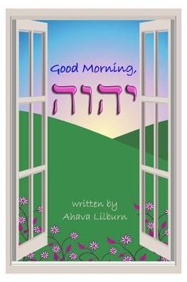 Cover for Ahava Lilburn · Good Morning, YHVH (Taschenbuch) (2016)