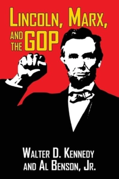 Cover for Walter Donald Kennedy · Lincoln, Marx, and the GOP (Book) (2023)