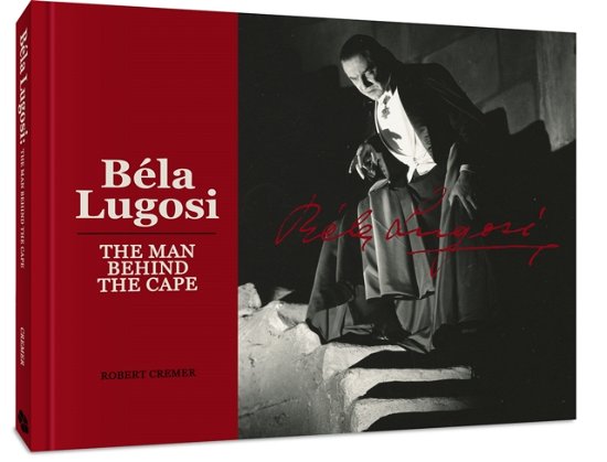 Cover for Robert Cremer · Bela Lugosi: The Man Behind the Cape (Hardcover Book) (2024)