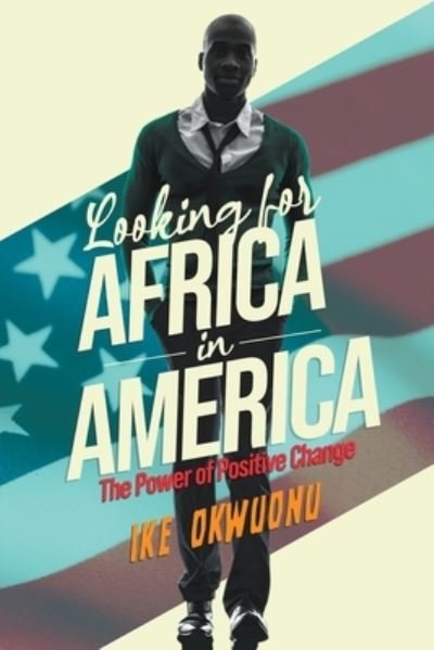 Cover for Ike Okwuonu · Looking for Africa in America (Book) (2022)