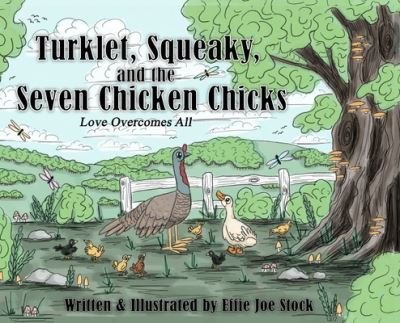 Turklet, Squeaky, and the Seven Chicken Chicks - Effie Joe Stock - Bøger - Dragon Bone Publishing - 9781962337915 - 6. november 2023