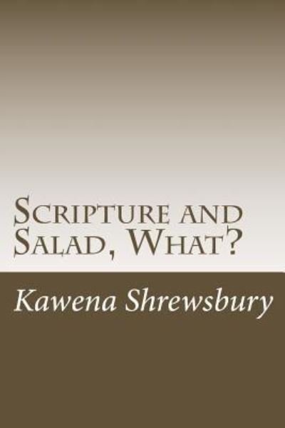 Cover for Kawena G Shrewsbury · Scripture and Salad, What? (Paperback Book) (2017)