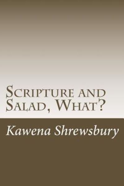 Cover for Kawena G Shrewsbury · Scripture and Salad, What? (Paperback Book) (2017)